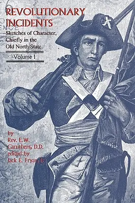 Incidentes revolucionarios: Esbozos de carácter, principalmente en el Viejo Estado del Norte - Revolutionary Incidents: Sketches of Character, Chiefly in the Old North State