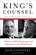 King's Counsel: Memorias de guerra, espionaje y diplomacia en Oriente Medio - King's Counsel: A Memoir of War, Espionage, and Diplomacy in the Middle East