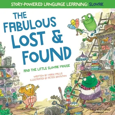 Los fabulosos objetos perdidos y el ratoncito eslovaco: conmovedor y divertido libro bilingüe inglés-eslovaco para niños - The Fabulous Lost and Found and the little Slovak mouse: heartwarming & fun bilingual English Slovak book for kids