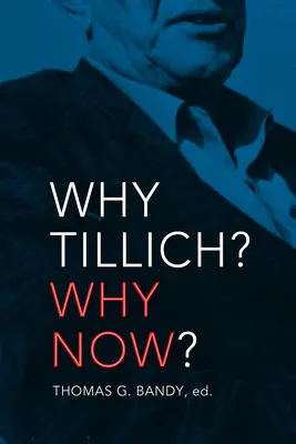 ¿Por qué Tillich? ¿Por qué ahora? - Why Tillich? Why Now?