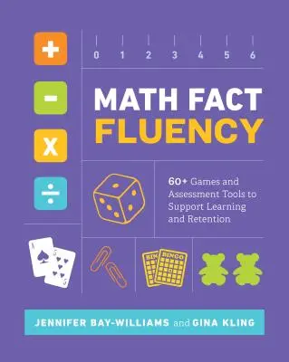Math Fact Fluency: 60+ Games and Assessment Tools to Support Learning and Retention (Más de 60 juegos y herramientas de evaluación para apoyar el aprendizaje y la retención) - Math Fact Fluency: 60+ Games and Assessment Tools to Support Learning and Retention