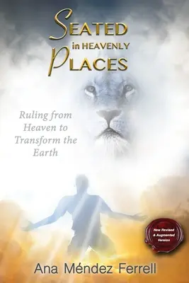 Sentados en lugares celestiales: Nueva versión revisada y aumentada - Seated In Heavenly Places: New Revised and Augmented Version