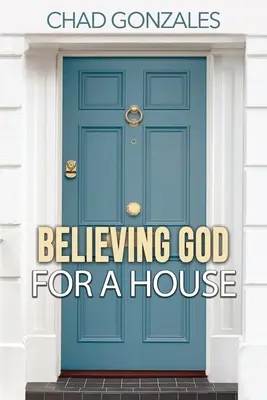 Creer en Dios Por Una Casa - Believing God For A House