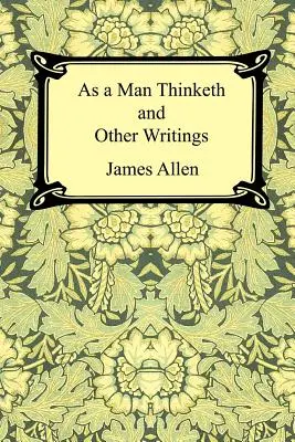 Como piensa un hombre y otros escritos - As a Man Thinketh and Other Writings