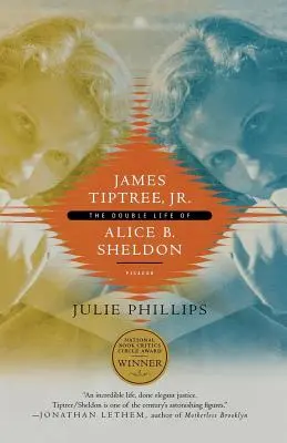 James Tiptree, Jr: La doble vida de Alice B. Sheldon - James Tiptree, Jr.: The Double Life of Alice B. Sheldon
