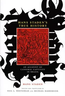 La verdadera historia de Hans Staden: Relato del cautiverio caníbal en Brasil - Hans Staden's True History: An Account of Cannibal Captivity in Brazil