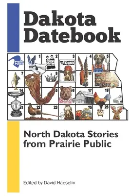 Dakota Datebook: North Dakota Stories from Prairie Public