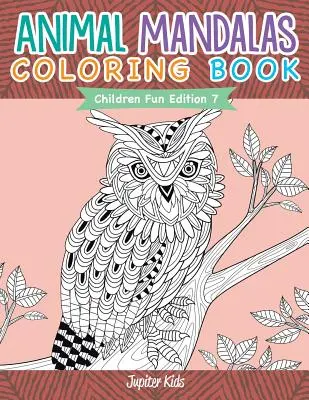 Mandalas de Animales para Colorear - Edición Infantil 7 - Animal Mandalas Coloring Book - Children Fun Edition 7