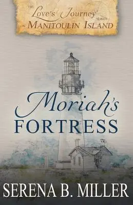 El Viaje del Amor a la Isla Manitoulin: La Fortaleza de Moriah - Love's Journey on Manitoulin Island: Moriah's Fortress