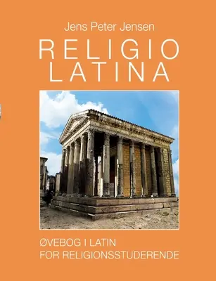 Religio Latina: libro de latín para estudiosos de las religiones - Religio Latina: vebog i latin for religionsstuderende