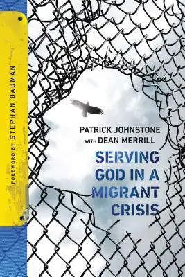 Servir a Dios en la crisis migratoria: El ministerio a las personas en movimiento - Serving God in a Migrant Crisis: Ministry to People on the Move
