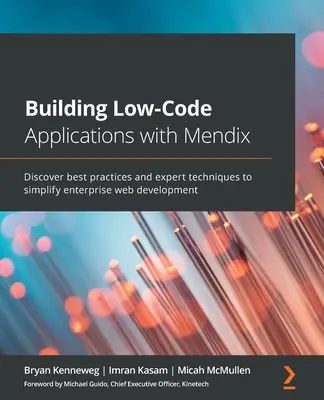 Building Low-Code Applications with Mendix: Descubre las mejores prácticas y técnicas de expertos para simplificar el desarrollo web empresarial - Building Low-Code Applications with Mendix: Discover best practices and expert techniques to simplify enterprise web development