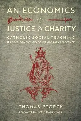 Una economía de justicia y caridad: La doctrina social católica, su desarrollo y relevancia contemporánea - An Economics of Justice and Charity: Catholic Social Teaching, Its Development and Contemporary Relevance