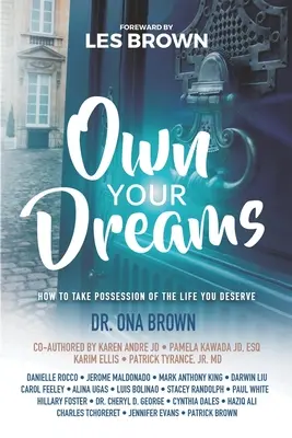 Own Your Dreams: Cómo tomar posesión de la vida que mereces - Own Your Dreams: How to Take Possession of the Life You Deserve