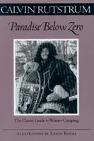 Paraíso bajo cero: la guía clásica para acampar en invierno - Paradise Below Zero: The Classic Guide to Winter Camping