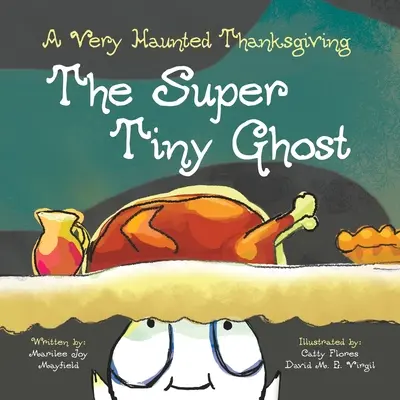 El fantasma superdiminuto: Un Día de Acción de Gracias muy embrujado - The Super Tiny Ghost: A Very Haunted Thanksgiving