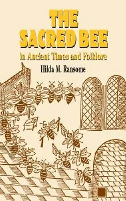 La abeja sagrada en la antigüedad y el folclore - The Sacred Bee in Ancient Times and Folklore