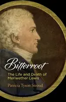 Bitterroot: Vida y muerte de Meriwether Lewis - Bitterroot: The Life and Death of Meriwether Lewis