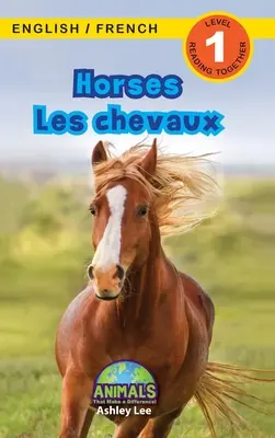 Horses / Les chevaux: Bilingual (English / French) (Anglais / Franais) ¡Animales que marcan la diferencia! (Lecturas atractivas, Nivel 1) - Horses / Les chevaux: Bilingual (English / French) (Anglais / Franais) Animals That Make a Difference! (Engaging Readers, Level 1)