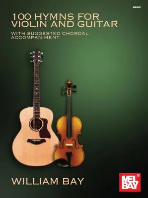 100 Himnos para Violín y Guitarra: Con Acompañamiento Acordal Sugerido - 100 Hymns for Violin and Guitar: With Suggested Chordal Accompaniment