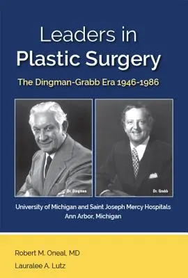 Líderes en Cirugía Plástica: La era Dingman-Grabb 1946-1986 - Leaders in Plastic Surgery: The Dingman-Grabb Era 1946-1986