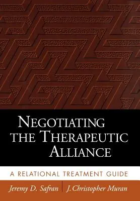 Negociar la alianza terapéutica: Guía de tratamiento relacional - Negotiating the Therapeutic Alliance: A Relational Treatment Guide