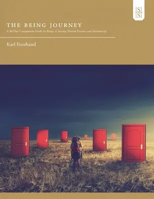 El viaje del ser: Guía de 30 días para acompañar al Ser: Un viaje hacia la presencia y la autenticidad - The Being Journey: A 30-Day Companion Guide to Being: A Journey Toward Presence and Authenticity