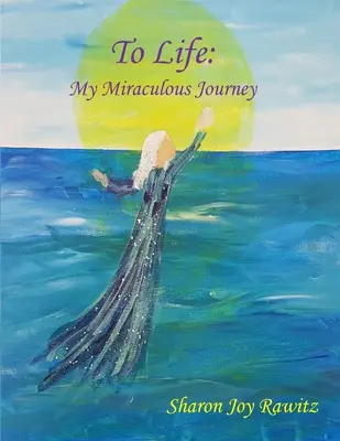 Por la vida: Mi viaje milagroso - To Life: My Miraculous Journey