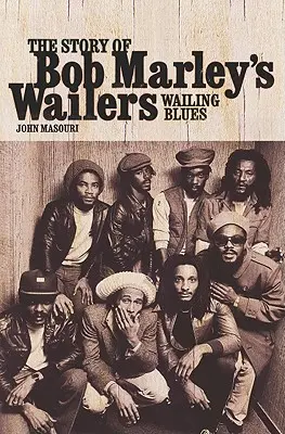 Wailing Blues: La historia de los Wailers de Bob Marley - Wailing Blues: The Story of Bob Marley's Wailers