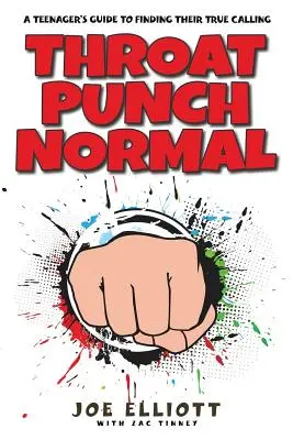 Throat Punch Normal: Guía del adolescente para encontrar su verdadera vocación - Throat Punch Normal: A Teenager's Guide to Finding Their True Calling