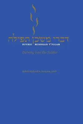 Divrei Mishkan t'Filah: Profundizando en el Sidur - Divrei Mishkan t'Filah: Delving Into the Siddur