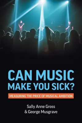 ¿Puede enfermar la música? Medir el precio de la ambición musical - Can Music Make You Sick? Measuring the Price of Musical Ambition