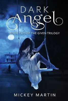 Ángel oscuro: Libro 2 de la trilogía Given - Dark Angel: Book 2 of The Given Trilogy