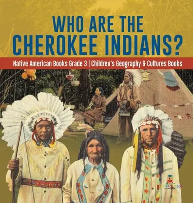 ¿Quiénes son los indios Cherokee? - Native American Books Grade 3 - Libros Infantiles de Geografía y Culturas - Who Are the Cherokee Indians? - Native American Books Grade 3 - Children's Geography & Cultures Books