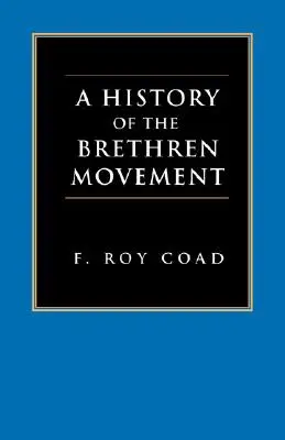 Historia del Movimiento de los Hermanos: Sus orígenes, su desarrollo mundial y su importancia para la actualidad - A History of the Brethren Movement: Its Origins, Its Worldwide Development and Its Significance for the Present Day
