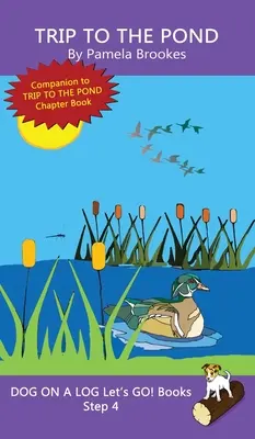 Trip To The Pond: (Step 4) Sound Out Books (decodificable sistemático) Ayuda a los lectores en desarrollo, incluidos aquellos con dislexia, a aprender a leer - Trip To The Pond: (Step 4) Sound Out Books (systematic decodable) Help Developing Readers, including Those with Dyslexia, Learn to Read