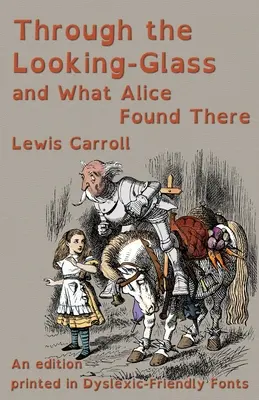 A través del espejo y lo que Alicia encontró allí: Una edición impresa con fuentes aptas para disléxicos - Through the Looking-Glass and What Alice Found There: An edition printed in Dyslexic-Friendly Fonts