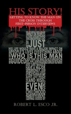 Su historia Conociendo al hombre de la cruz a través de entrevistas en primera persona - His Story!: Getting to Know the Man on the Cross Through First-Person Interviews