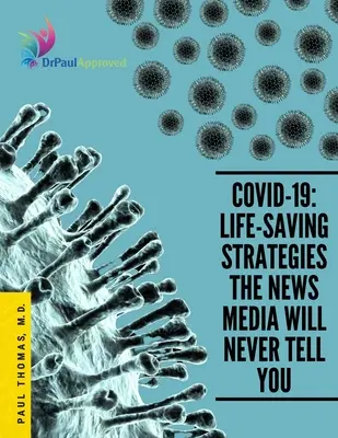 Covid-19: Estrategias para salvar vidas que los medios de comunicación nunca le contarán - Covid-19: Life-Saving Strategies The News Media Will Never Tell You