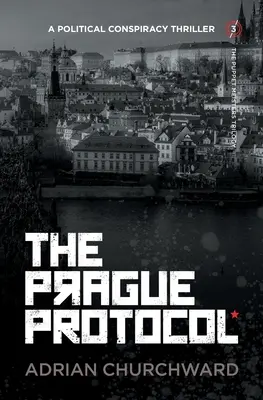 El Protocolo de Praga: Un thriller político de conspiración - The Prague Protocol: A political conspiracy thriller