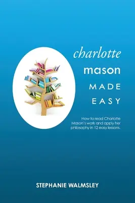 Charlotte Mason Fácil - Charlotte Mason Made Easy