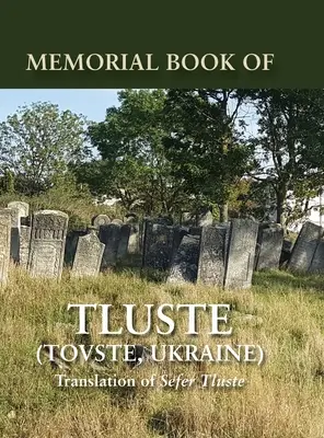 Libro conmemorativo de Tluste, Ucrania: Traducción del Sefer Tluste - Memorial Book of Tluste, Ukraine: Translation from Sefer Tluste