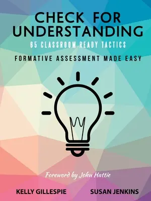 65 Tácticas para preparar el aula: La evaluación formativa hecha fácil - Check for Understanding 65 Classroom Ready Tactics: Formative Assessment Made Easy