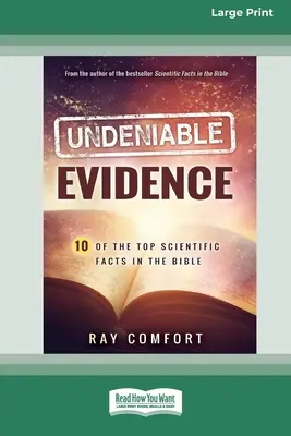 Evidencia Innegable: Diez de los principales hechos científicos de la Biblia (Edición en letra grande 16pt) - Undeniable Evidence: Ten of the Top Scientific Facts in the Bible (16pt Large Print Edition)