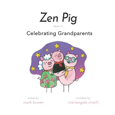 Cerdo Zen: Libro 12: Celebrando a los Abuelos - Zen Pig: Book 12: Celebrating Grandparents