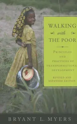 Caminando con los pobres: Principios y prácticas del desarrollo transformador (revisado, ampliado) - Walking with the Poor: Principles and Practices of Transformational Development (Revised, Expanded)