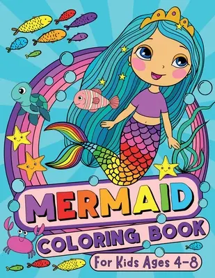 Libro para colorear de sirenas para niños de 4 a 8 años - Mermaid Coloring Book for Kids Ages 4-8