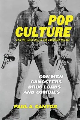 La cultura pop y el lado oscuro del sueño americano: Estafadores, gángsters, narcotraficantes y zombis - Pop Culture and the Dark Side of the American Dream: Con Men, Gangsters, Drug Lords, and Zombies