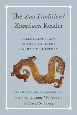 La tradición Zuo / Lector Zuozhuan: Selecciones de la historia narrativa más antigua de China - The Zuo Tradition / Zuozhuan Reader: Selections from China's Earliest Narrative History