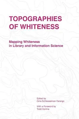 Topografías de la blancura: Mapping Whiteness in Library and Information Science (Topografías de la blancura: cartografía de la blancura en biblioteconomía y documentación) - Topographies of Whiteness: Mapping Whiteness in Library and Information Science